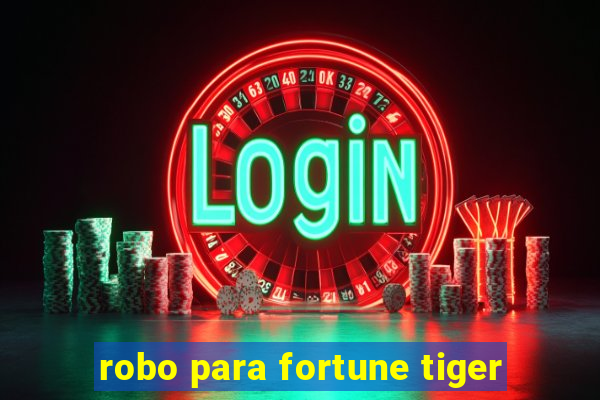 robo para fortune tiger